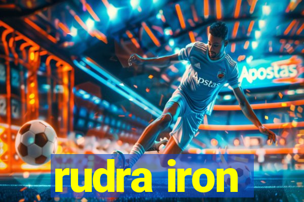 rudra iron